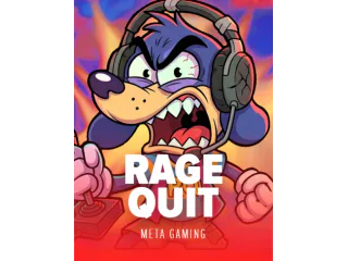 Rage Quit — Meta Gaming